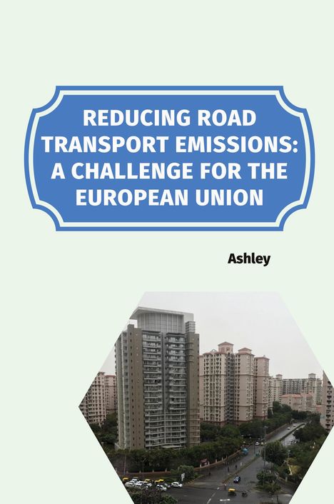 Ashley: Reducing Road Transport Emissions: A Challenge for the European Union, Buch