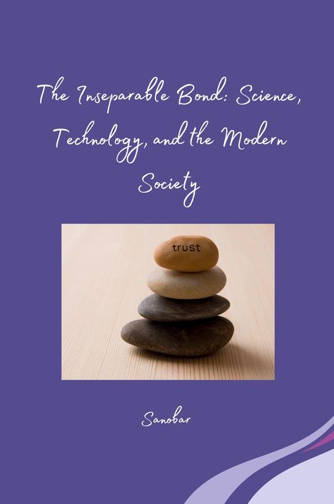 Sanobar: The Inseparable Bond: Science, Technology, and the Modern Society, Buch