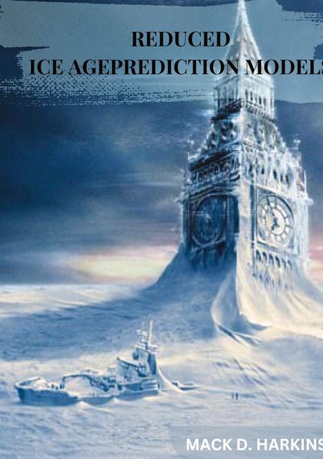 Mack D. Harkins: Reduced Ice Age Prediction Models, Buch
