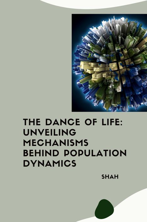 Shah: The Dance of Life: Unveiling Mechanisms Behind Population Dynamics, Buch