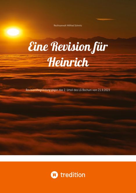 Rechtsanwalt Wilfried Schmitz: Eine Revision für Heinrich, Buch