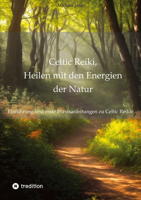 Michael Janz: Janz, M: Celtic Reiki, Heilen mit den Energien der Natur, Buch