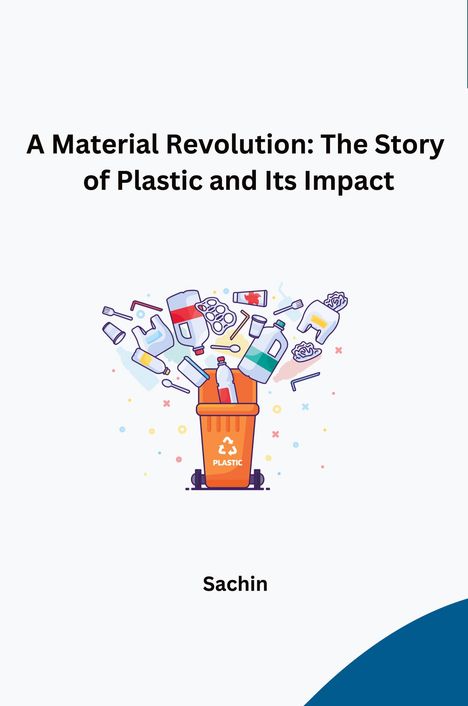 Sachin: A Material Revolution: The Story of Plastic and Its Impact, Buch