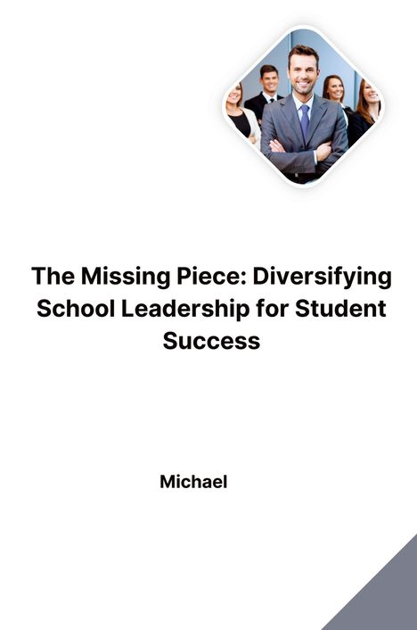 Michael: The Missing Piece: Diversifying School Leadership for Student Success, Buch