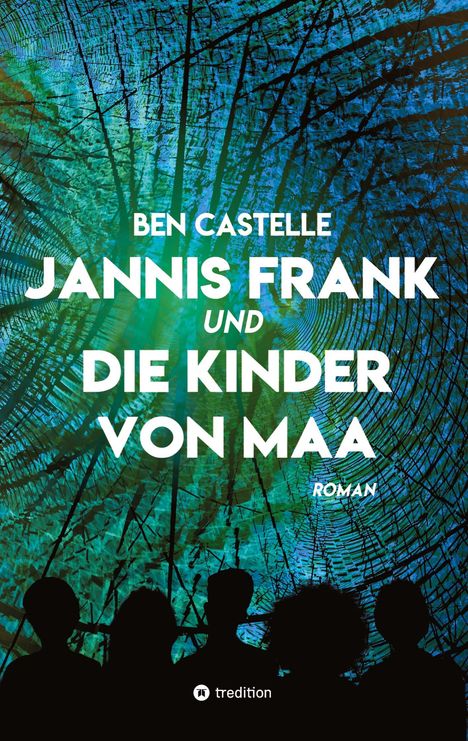 Ben Castelle: Jannis Frank und Die Kinder von Maa, Buch