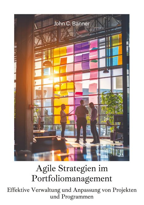 John C. Banner: Agile Strategien im Portfoliomanagement, Buch