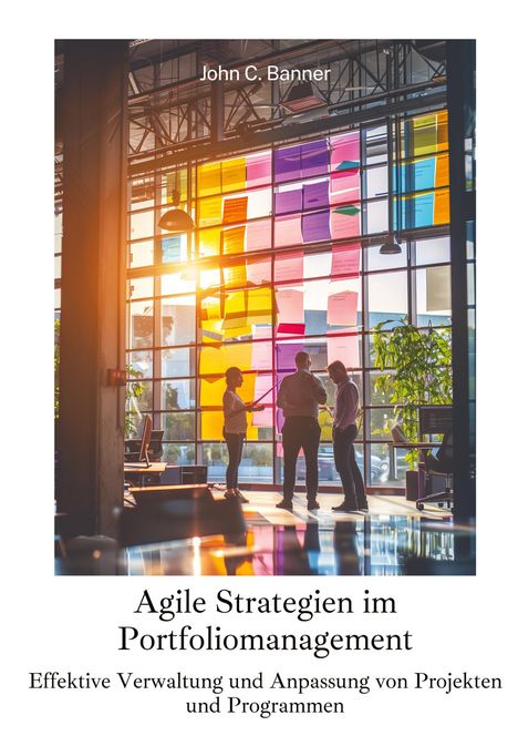 John C. Banner: Agile Strategien im Portfoliomanagement, Buch