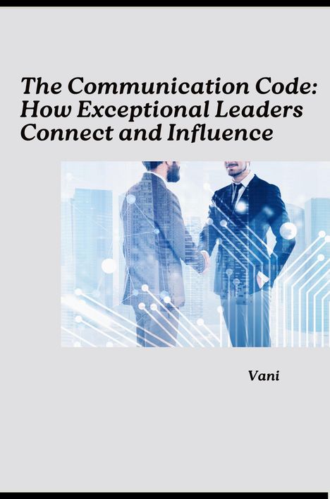 Vani: The Communication Code: How Exceptional Leaders Connect and Influence, Buch