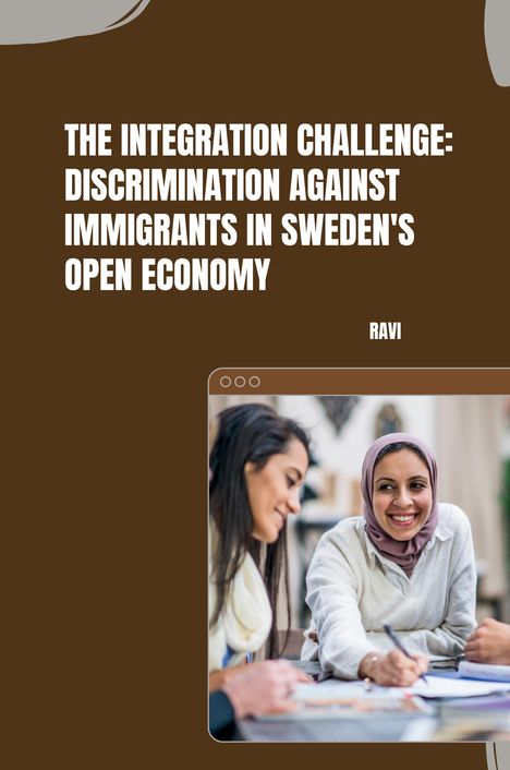Ravi: The Integration Challenge: Discrimination Against Immigrants in Sweden's Open Economy, Buch