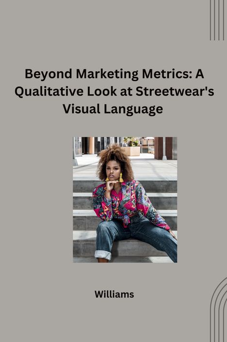 Williams: Beyond Marketing Metrics: A Qualitative Look at Streetwear's Visual Language, Buch