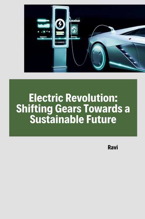 Ravi: Electric Revolution: Shifting Gears Towards a Sustainable Future, Buch