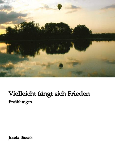 Josefa Bissels: Vielleicht fängt sich Frieden, Buch