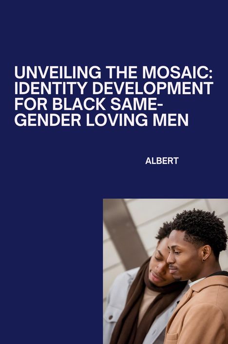 Albert: Unveiling the Mosaic: Identity Development for Black Same-Gender Loving Men, Buch