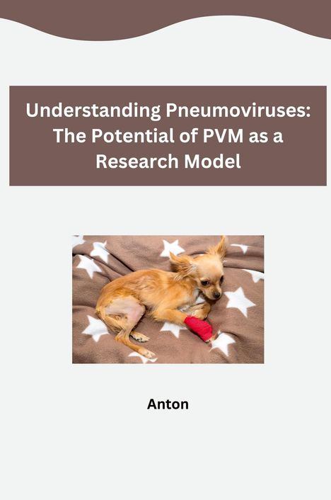 Anton: Understanding Pneumoviruses: The Potential of PVM as a Research Model, Buch