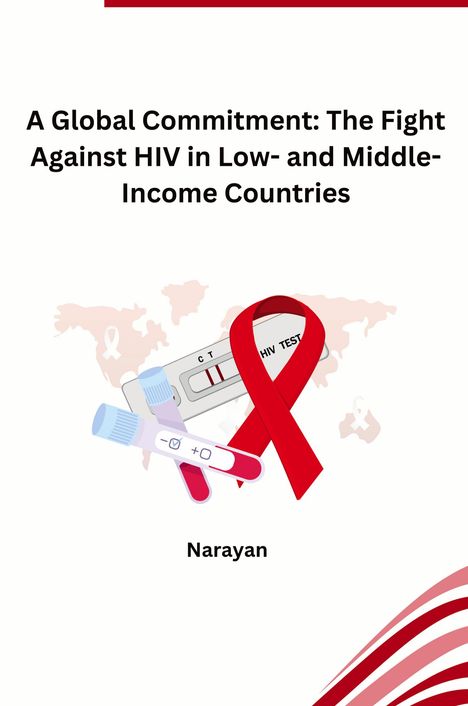 Narayan: A Global Commitment: The Fight Against HIV in Low- and Middle-Income Countries, Buch