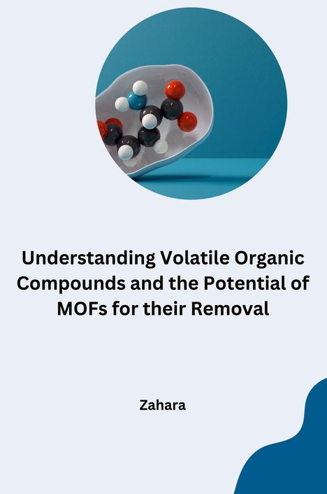 Zahara: Understanding Volatile Organic Compounds and the Potential of MOFs for their Removal, Buch