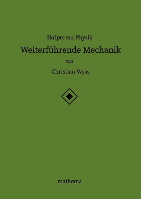 Christian Wyss: Skripte zur Physik - Weiterführende Mechanik, Buch