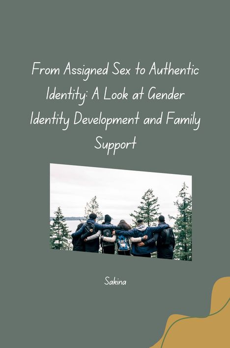 Sakina: From Assigned Sex to Authentic Identity: A Look at Gender Identity Development and Family Support, Buch