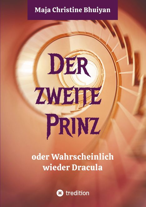 Maja Christine Bhuiyan: Der zweite Prinz oder wahrscheinlich wieder Dracula, Buch