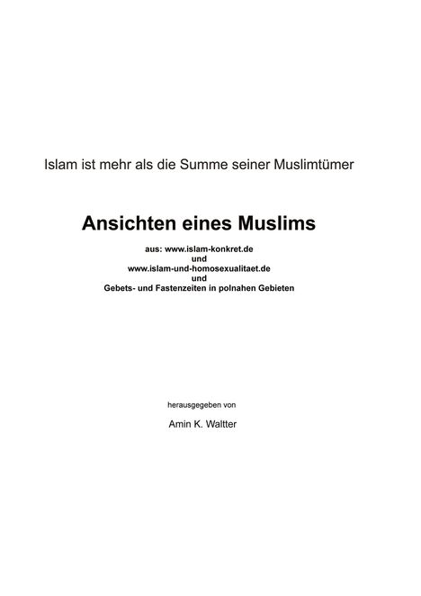 Klaus Waltter: Islam ist mehr als die Summe seiner Muslimtümer Ansichten eines Muslims, Buch