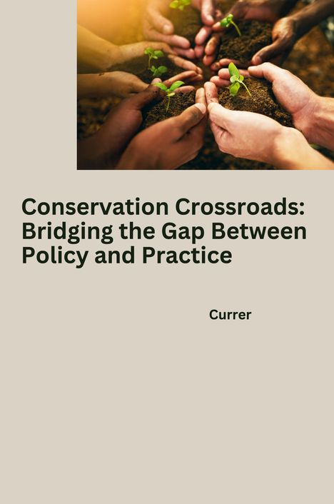 Currer: Conservation Crossroads: Bridging the Gap Between Policy and Practice, Buch