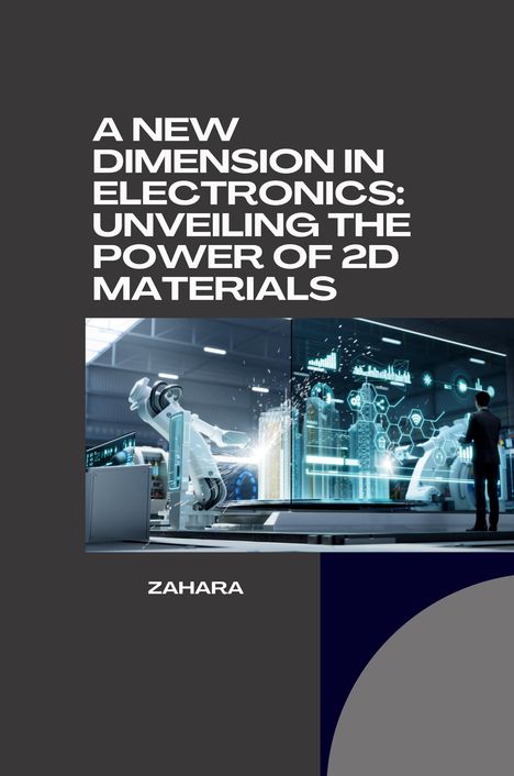 Zahara: A New Dimension in Electronics: Unveiling the Power of 2D Materials, Buch