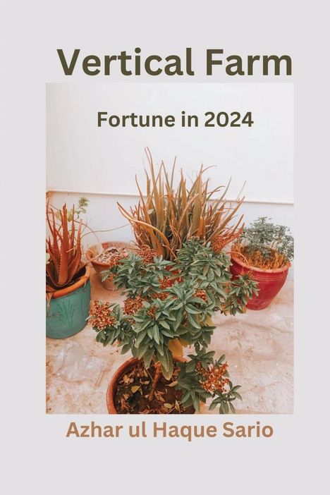Azhar Ul Haque Sario: Vertical Farm Fortune in 2024, Buch