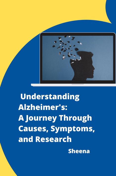 Sheena: Understanding Alzheimer's: A Journey Through Causes, Symptoms, and Research, Buch