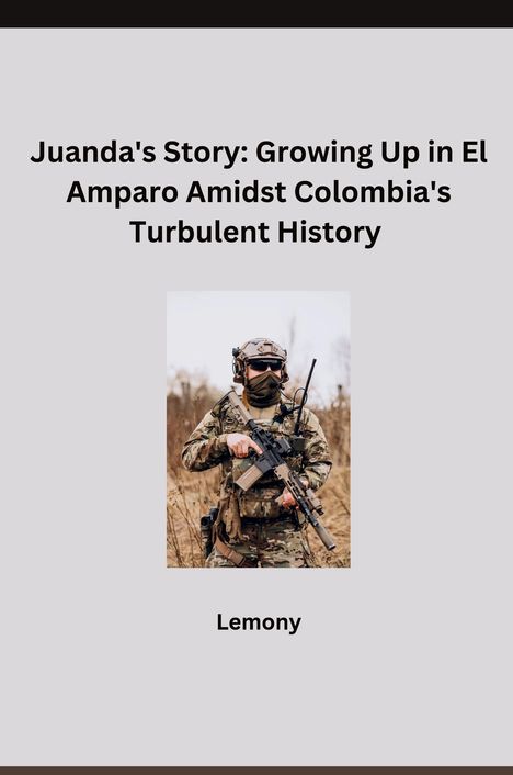 Lemony: Juanda's Story: Growing Up in El Amparo Amidst Colombia's Turbulent History, Buch