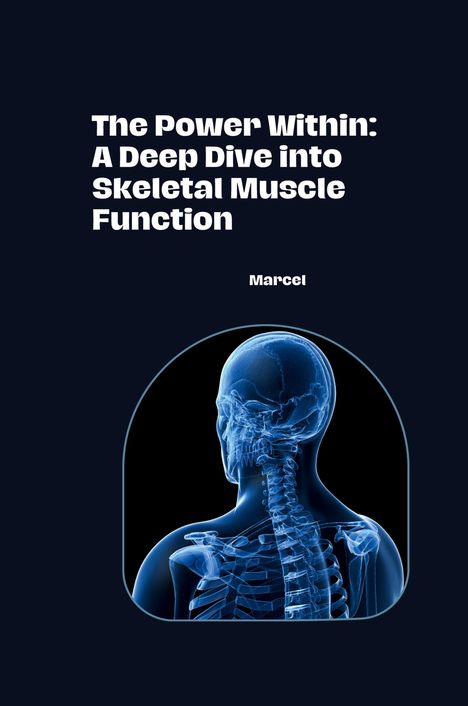 Marcel: The Power Within: A Deep Dive into Skeletal Muscle Function, Buch