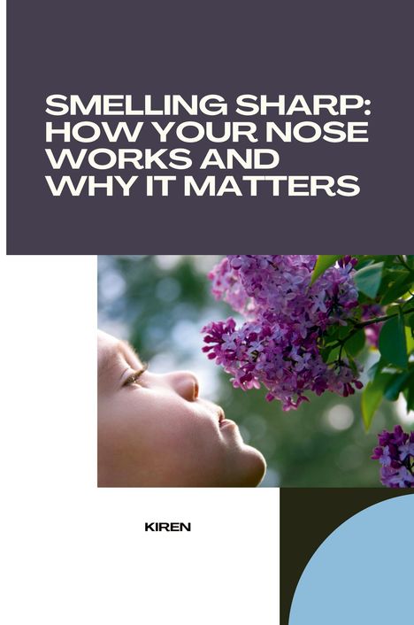 Kiran: Smelling Sharp: How Your Nose Works and Why It Matters, Buch