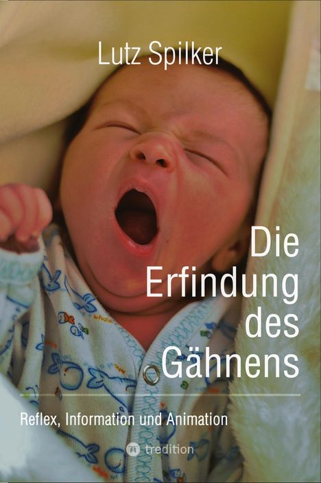 Lutz Spilker: Die Erfindung des Gähnens, Buch