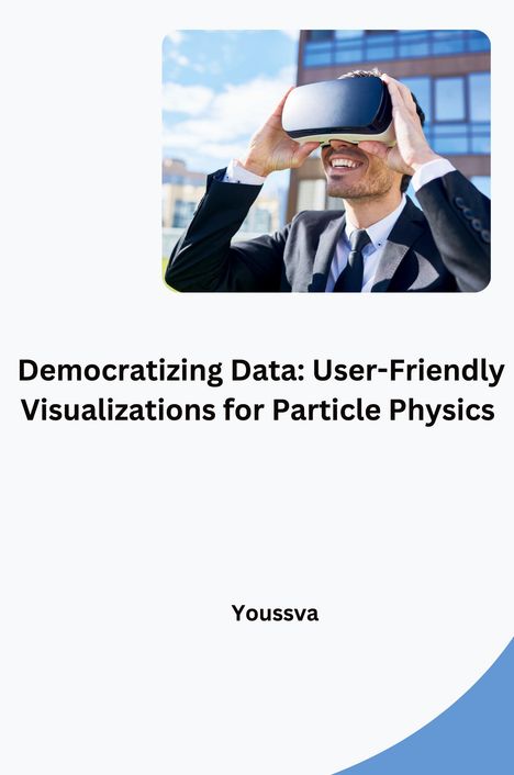 Youssva: Democratizing Data: User-Friendly Visualizations for Particle Physics, Buch