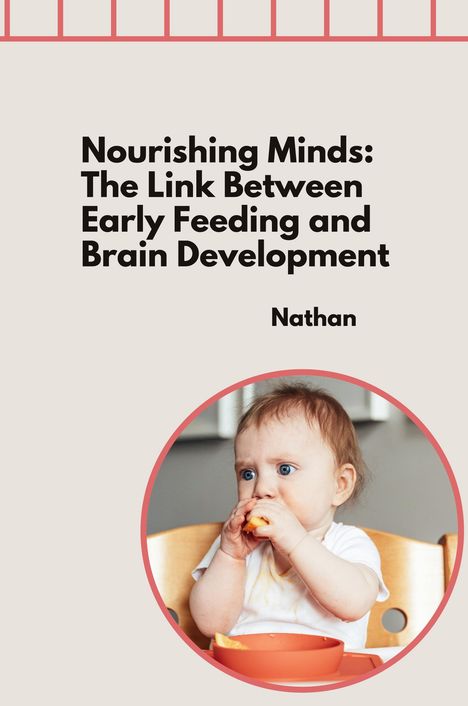 Nathan: Nourishing Minds: The Link Between Early Feeding and Brain Development, Buch