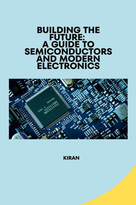 Kiran: Building the Future: A Guide to Semiconductors and Modern Electronics, Buch