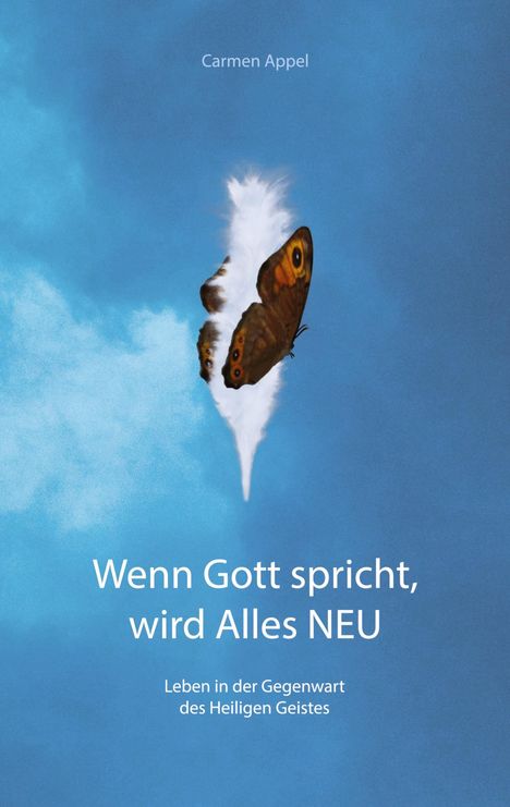 Carmen Appel: Wenn Gott spricht, wird Alles NEU, Buch