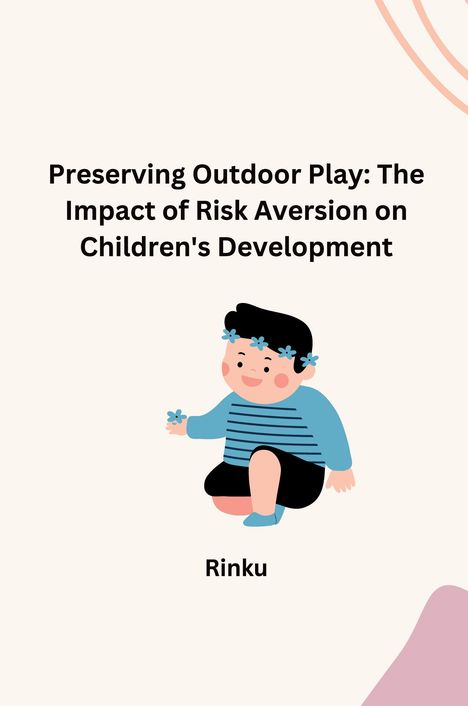 Rinku: Preserving Outdoor Play: The Impact of Risk Aversion on Children's Development, Buch