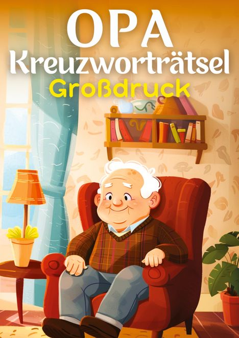 Isamrätsel Verlag: Opa's Kreuzworträtsel Großdruck ¿ Geschenk für Opa, Buch