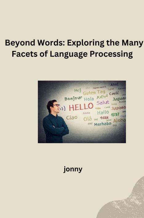 Jonny: Beyond Words: Exploring the Many Facets of Language Processing, Buch