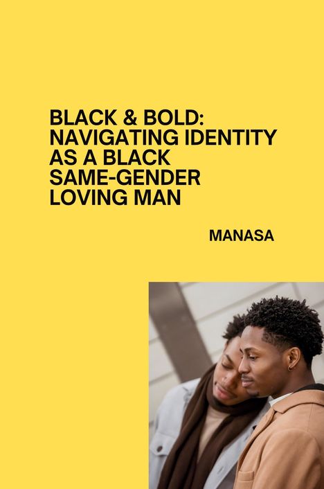 Manasa: Black &amp; Bold: Navigating Identity as a Black Same-Gender Loving Man, Buch