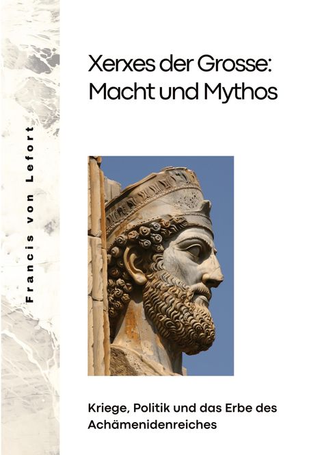 Francis von Lefort: Xerxes der Grosse: Macht und Mythos, Buch