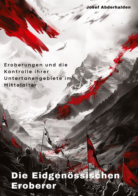 Josef Abderhalden: Die Eidgenössischen Eroberer, Buch