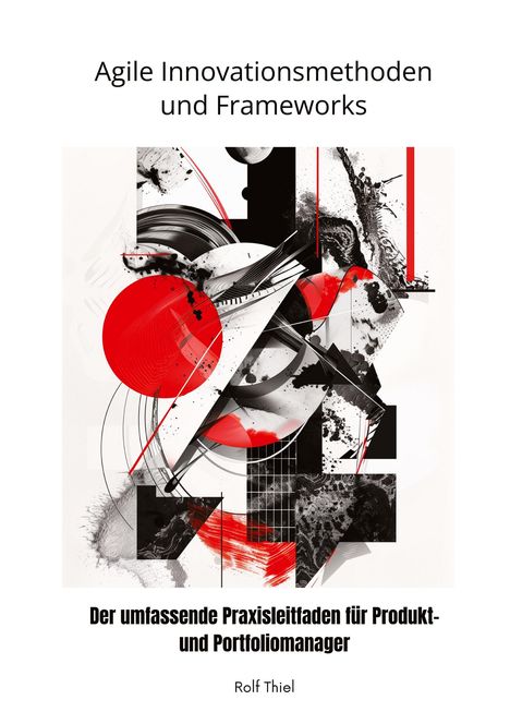 Rol Thiel: Agile Innovationsmethoden und Frameworks, Buch