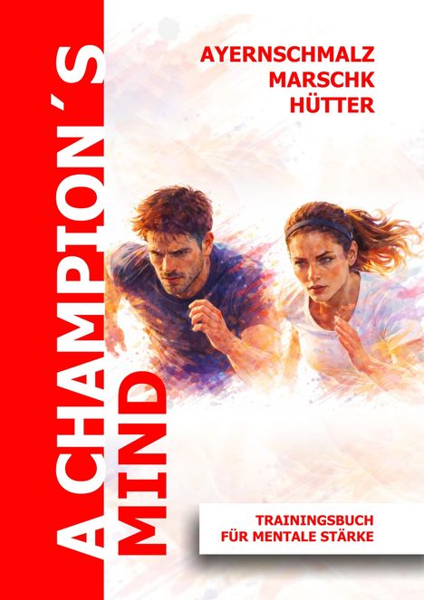 AYRNSCHMALZ MARSCHK HÜTTER. TRAININGSBUCH FÜR MENTALE STÄRKE. Zwei fokussierte Läufer, ein Mann und eine Frau, in Bewegung.