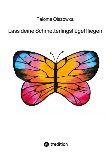 Paloma Olszowka: Lass deine Schmetterlingsflügel fliegen, Buch