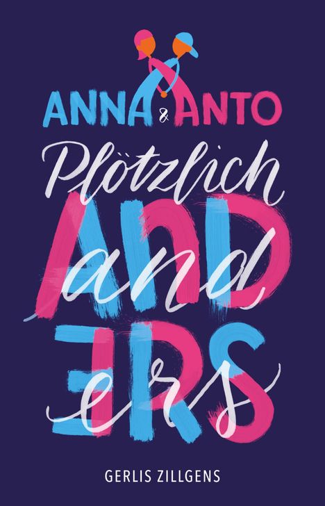 Gerlis Zillgens: Anna &amp; Anto: Plötzlich anders, Buch