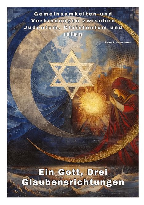 Sean F. Drummond: Ein Gott, Drei Glaubensrichtungen, Buch