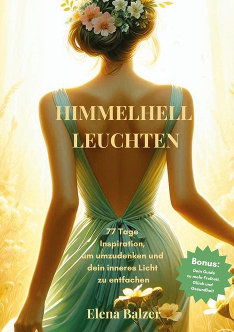 Der Text beschreibt: "HIMMELHELL LEUCHTEN, 77 Tage Inspiration, Elena Balzer." Eine Frau mit Blumen im Haar von hinten.