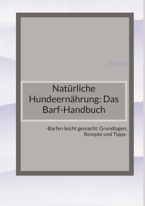 Dave Red: Natürliche Hundeernährung: Das Barf-Handbuch, Buch