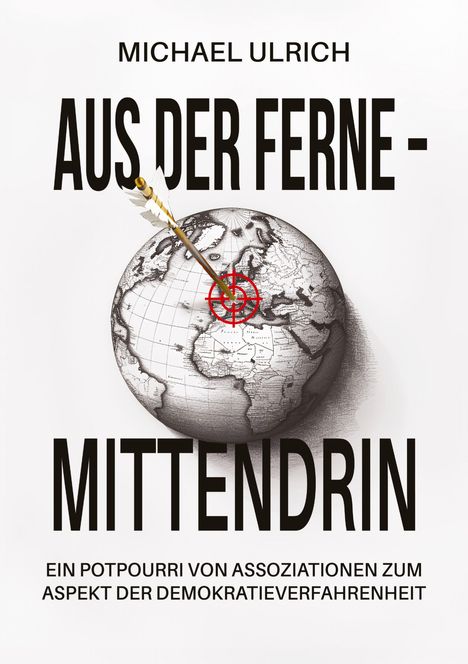 Michael Ulrich: Aus der Ferne ¿ mittendrin, Buch